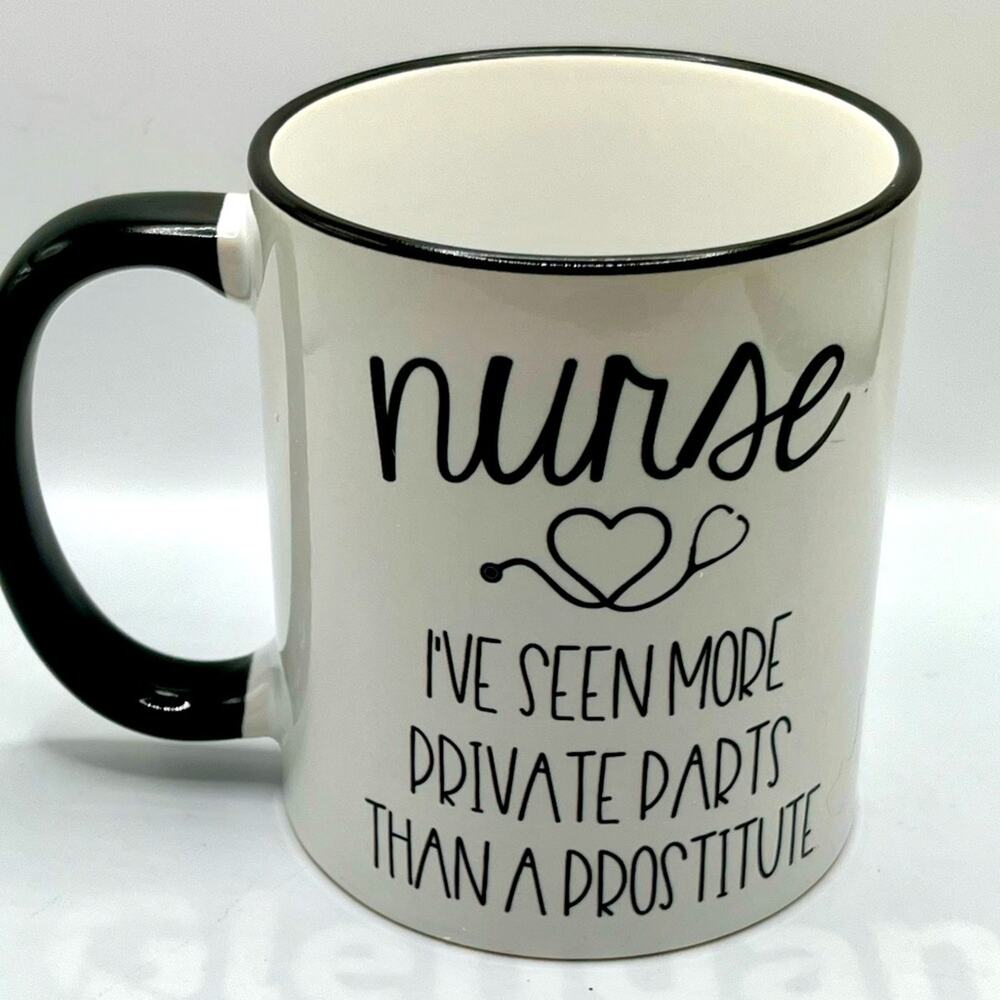 Nurse mug I’ve Seen More Private Parts Than a Prostitute
